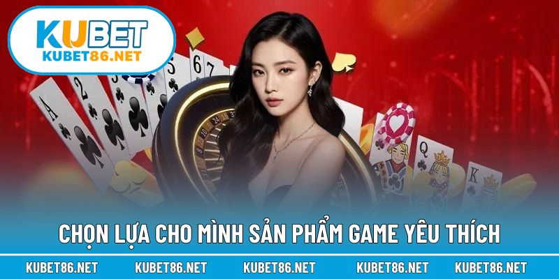 Chọn lựa cho mình sản phẩm game yêu thích