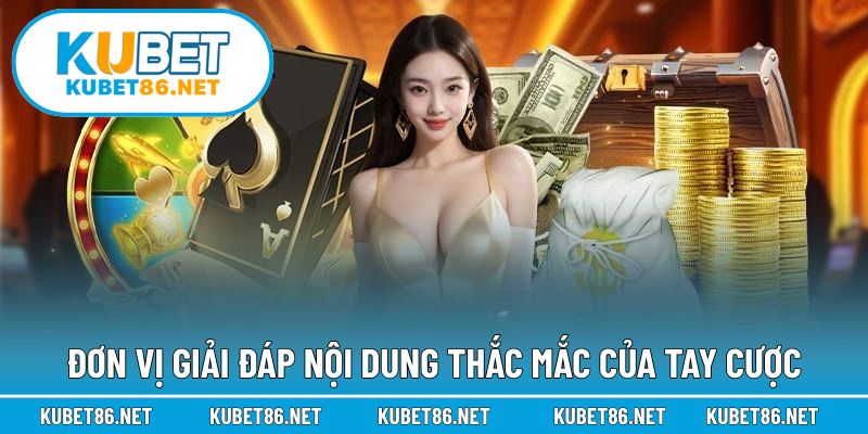 Đơn vị giải đáp nội dung thắc mắc của tay cược