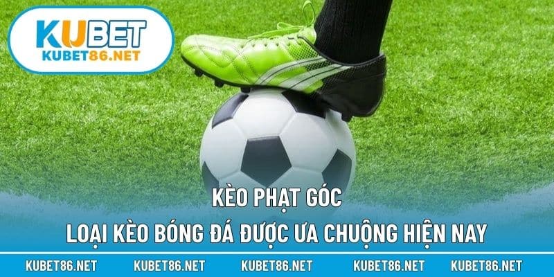 Kèo Phạt Góc – Loại Kèo Bóng Đá Được Ưa Chuộng Hiện Nay