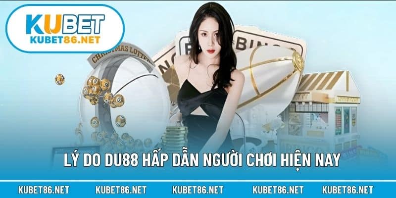 Lý do Du88 hấp dẫn người chơi hiện nay