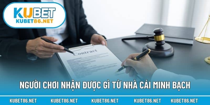 Người chơi nhận được gì từ nhà cái minh bạch