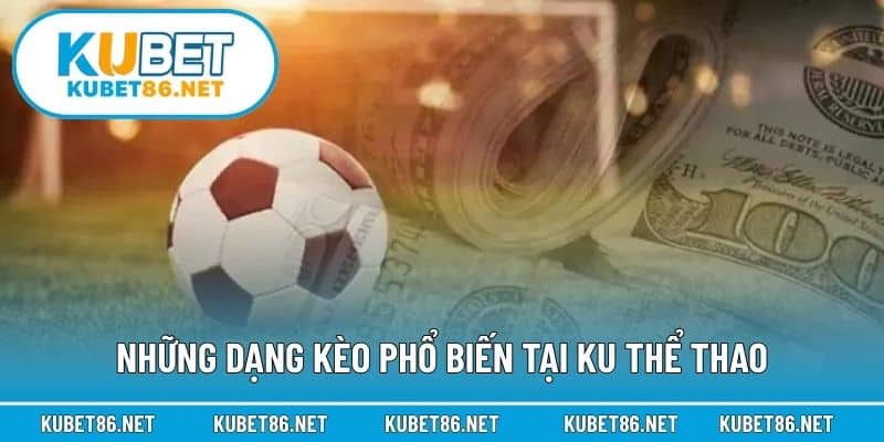 Những dạng kèo phổ biến tại KU Thể thao