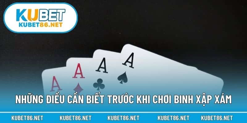 Những điều cần biết trước khi chơi Binh Xập Xám