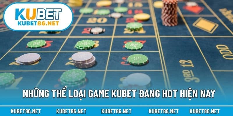 Những thể loại game Kubet đang hot hiện nay