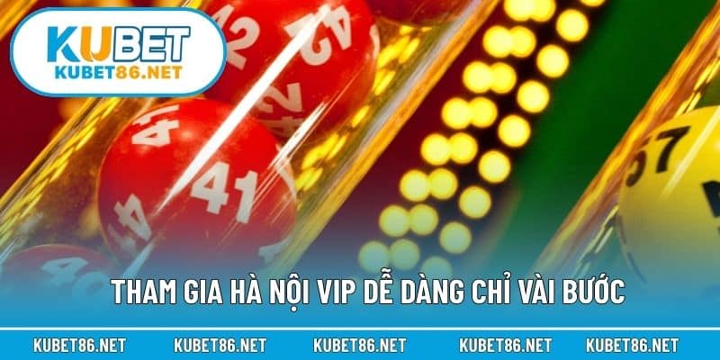 Tham gia Hà Nội VIP dễ dàng chỉ vài bước