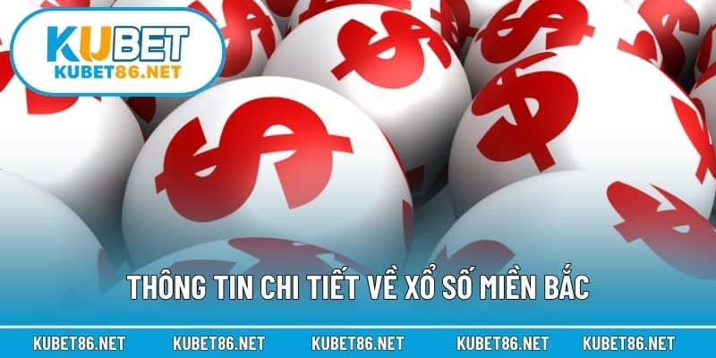Thông tin chi tiết về xổ số miền Bắc